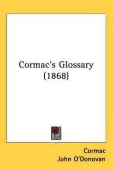 Image of Cormacs Glossary 1868 by Whitley Stokes Paperback