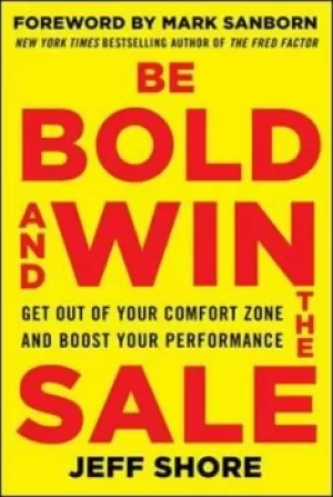 Image of Be bold and win the sale by Jeff Shore