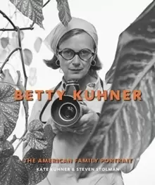 Image of Betty Kuhner : The American Family Portrait
