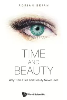 Image of Time And Beauty: Why Time Flies And Beauty Never Dies