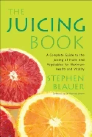 Image of juicing book a complete guide to the juicing of fruits and vegetables for m