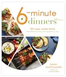 Image of 6-Minute Dinners (and More!) : 100 Super Simple Dishes with 6 Minutes of Prep and 6 Ingredients or Less