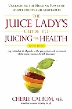 Image of juice ladys guide to juicing for health unleashing the healing power of who