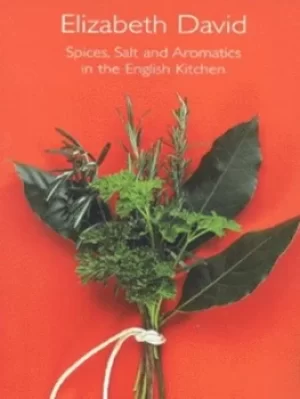 Image of Spices salt and aromatics in the English kitchen by Elizabeth David
