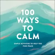 Image of 100 ways to calm simple activities to help you find peace