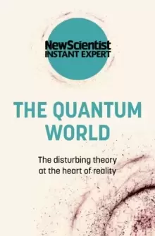 Image of The Quantum World : The disturbing theory at the heart of reality
