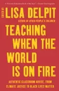 Image of teaching when the world is on fire authentic classroom advice from climate