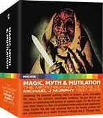 Magic, Myth & Mutilation: The Micro-Budget Cinema of Michael J Murphy, 1967-2015 (Limited Edition) [Bluray]