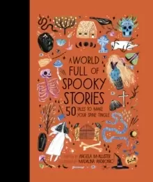 Image of A World Full of Spooky Stories : 50 Tales to Make Your Spine Tingle Volume 4