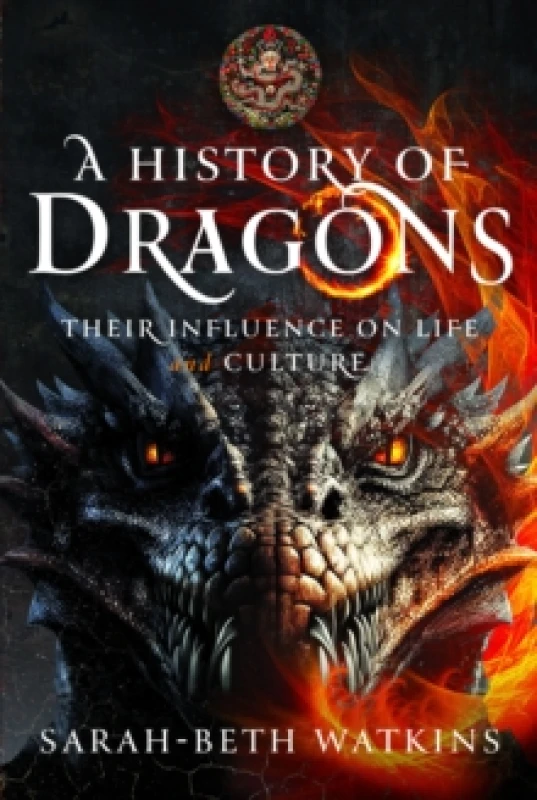 Image of A History of Dragons : Their Influence on Life and Culture Hardback