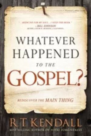 Image of whatever happened to the gospel rediscover the main thing