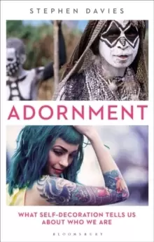 Image of Adornment : What Self-Decoration Tells Us About Who We Are