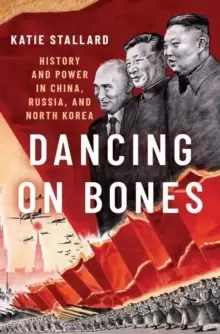 Image of Dancing on Bones : History and Power in China, Russia and North Korea