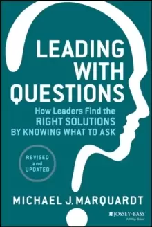 Image of Leading with Questions : How Leaders Find the Right Solutions by Knowing What to Ask