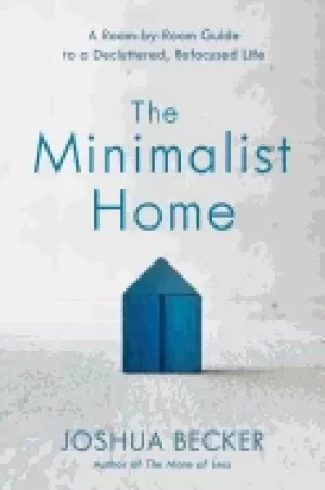 Image of minimalist home a room by room guide to a decluttered refocused life