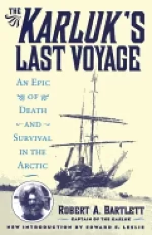 Image of karluks last voyage an epic of death and survival in the arctic