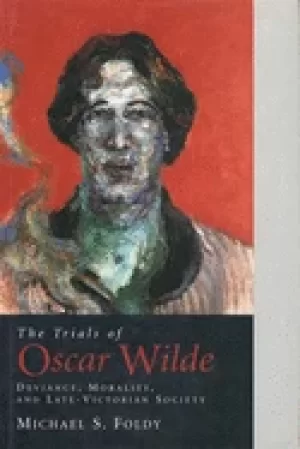 Image of trials of oscar wilde deviance morality and late victorian society