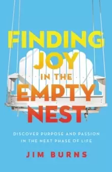 Image of Finding Joy in the Empty Nest : Discover Purpose and Passion in the Next Phase of Life