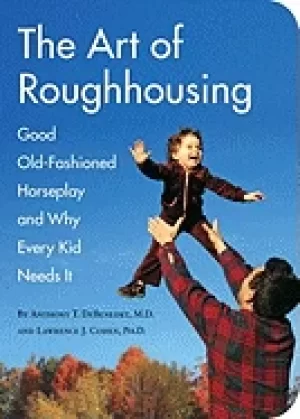 Image of art of roughhousing good old fashioned horseplay and why every kid needs it