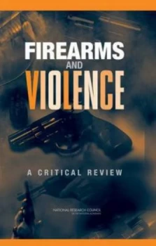Image of Firearms and Violence by National Research Council Hardback