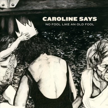 image of Caroline Says - No Fool Like An Old Fool CD