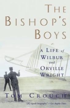 Image of The Bishops Boys - a Life of Wilbur and Orville Wright Rei by Tom Crouch Book