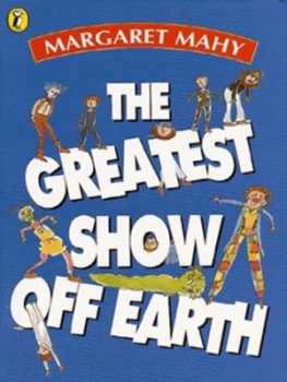 Image of The Greatest Show off Earth by Margaret Mahy and Wendy Smith Book