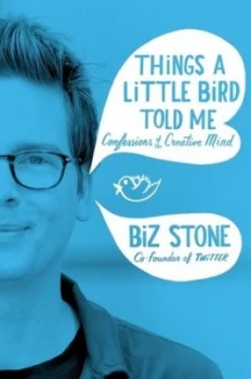 Image of Things a Little Bird Told Me by Biz Stone Hardback