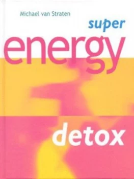 Image of Super Energy Detox by Michael Van Straten Hardback