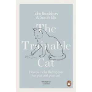 Image of The Trainable Cat : How to Make Life Happier for You and Your Cat