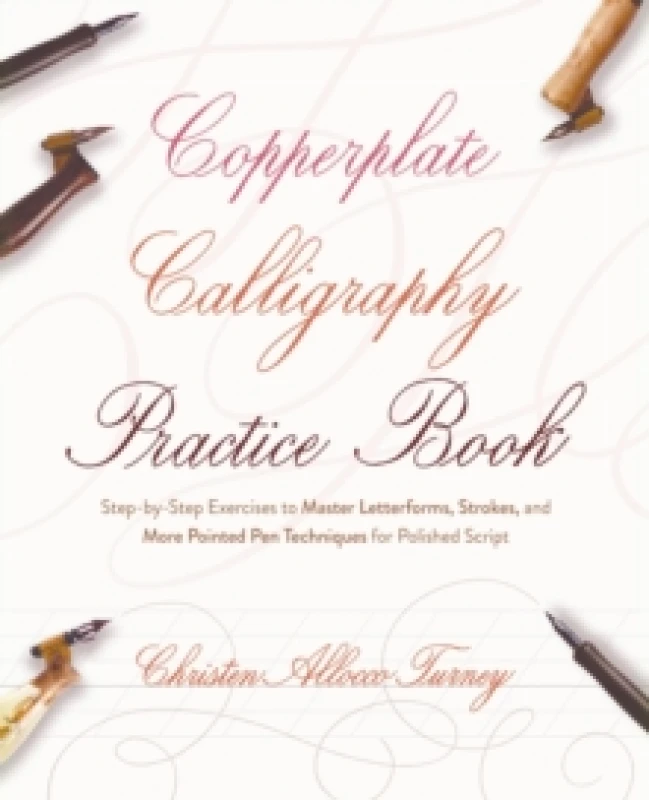 Image of Copperplate Calligraphy Practice Book : Step-by-Step Exercises to Master Letterforms, Strokes, and More Pointed Pen Techniques for Polished Script Pap