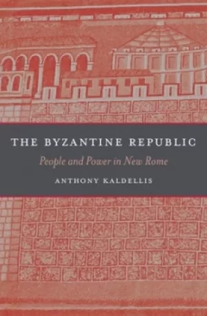 Image of The Byzantine Republic by Anthony Kaldellis