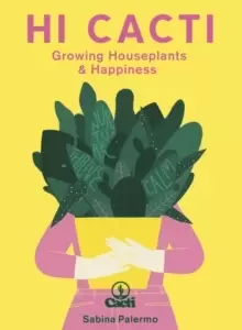 Image of Hi Cacti : Growing Houseplants & Happiness
