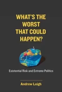 Image of What's the Worst That Could Happen? Existential Risk and Extreme Politics