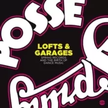 image of Lofts & Garages: Spring Records and the Birth of Dance Music