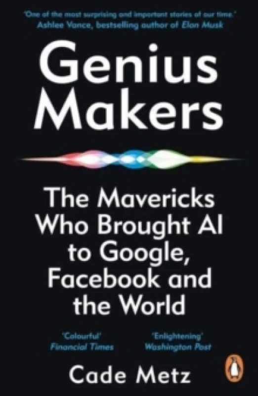 Image of Genius Makers : The Mavericks Who Brought A.I. to Google, Facebook, and the World Paperback / softback