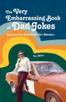 Image of The Very Embarrassing Book of Dad Jokes by Ian Allen Hardback