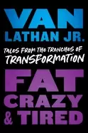 Image of fat crazy and tired tales from the trenches of transformation