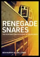 Image of renegade snares the resistance and resilience of drum and bass