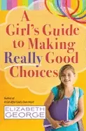 Image of girls guide to making really good choices