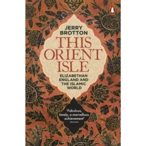 Image of This Orient Isle: Elizabethan England and the Islamic World by Jerry Brotton (Paperback, 2017)