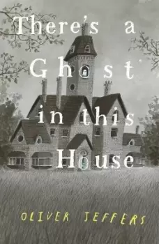 Image of There's a Ghost in this House by Oliver Jeffers