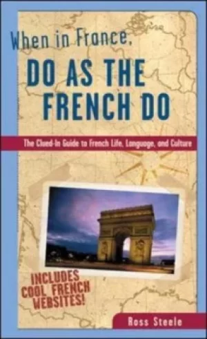 Image of When in France do as the French do by Ross Steele
