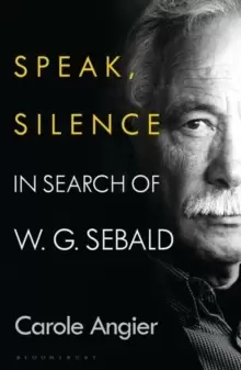 Image of Speak, Silence : In Search of W. G. Sebald