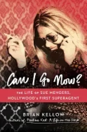 Image of can i go now the life of sue mengers hollywoods first superagent