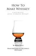 Image of how to make whiskey a step by step guide to making whiskey