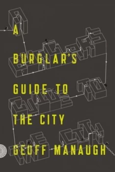 Image of A Burglars Guide to the City by Geoff Manaugh Paperback