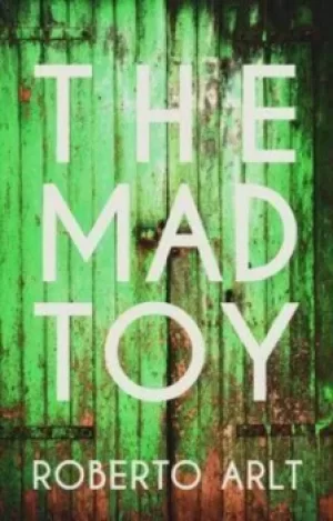 Image of The mad toy by Roberto Arlt