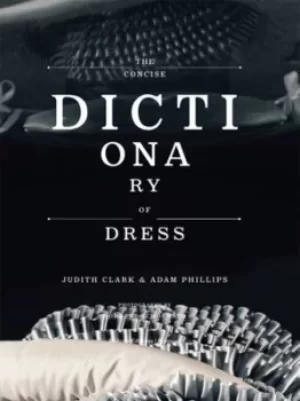 Image of The concise dictionary of dress by Judith Clark