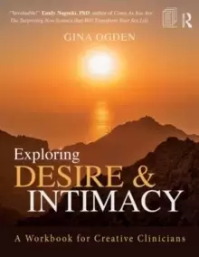 Image of Exploring Desire and Intimacy : A Workbook for Creative Clinicians